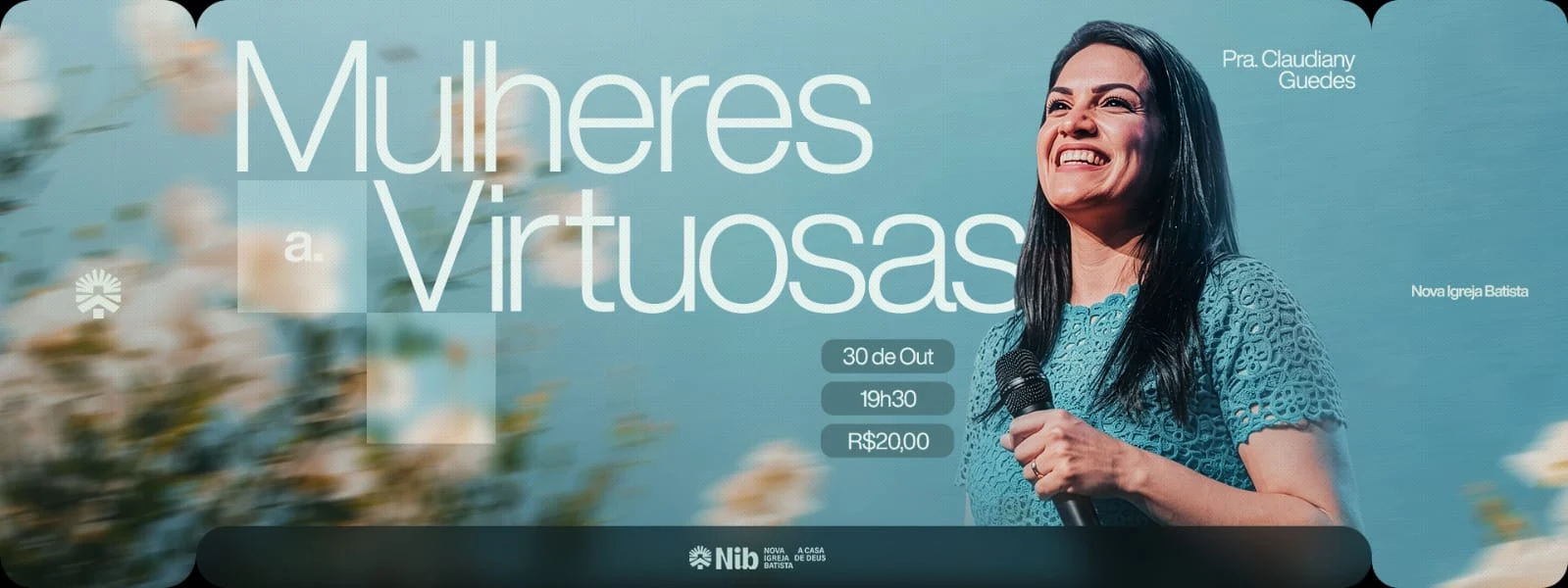 Mulheres Virtuosas com Pra. Claudiany Guedes — 30 de outubro, às 19h30